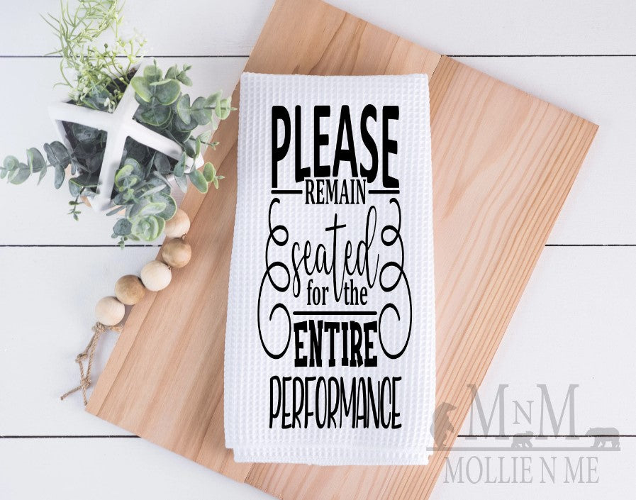 Please Remain Seated For The Entire Performance Decorative Waffle Towel