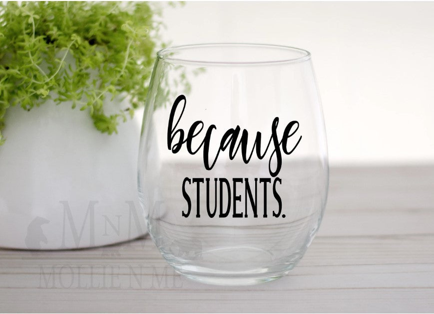 Because Students Wine Glass