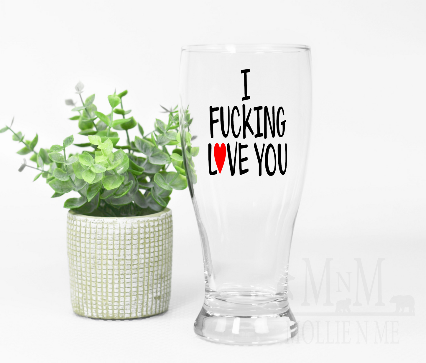 I Fucking Love You Glassware