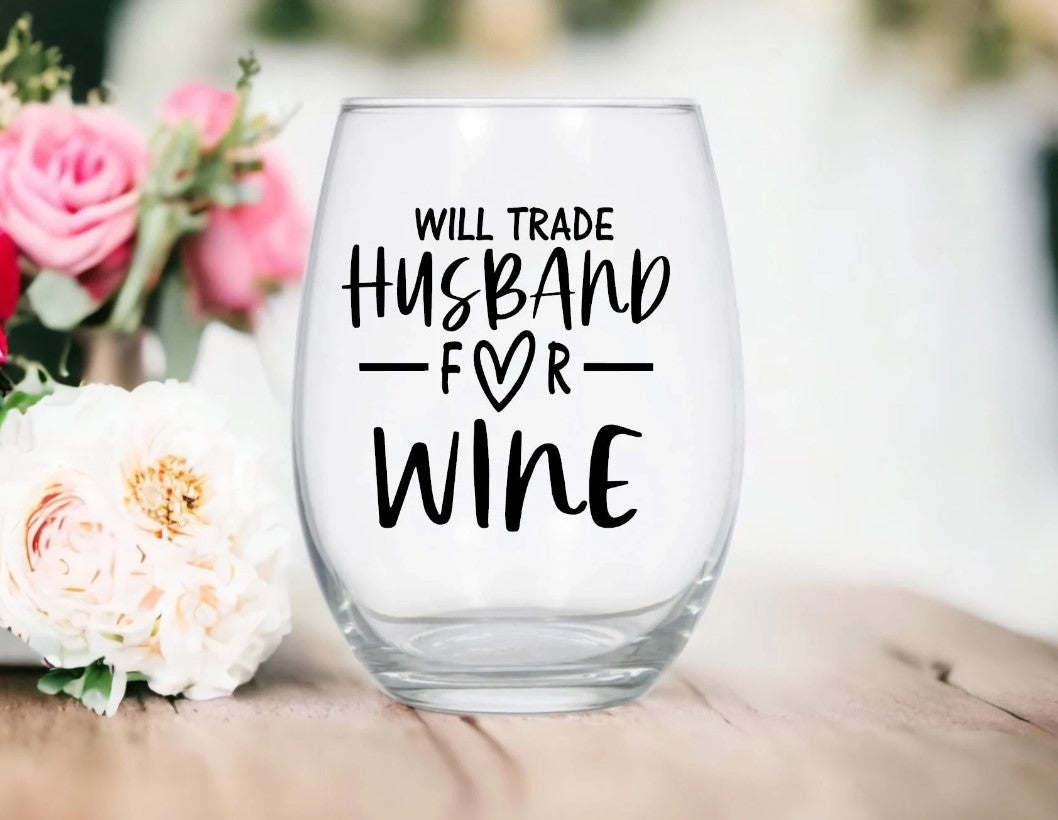 Will Trade For Husband Wine Glass