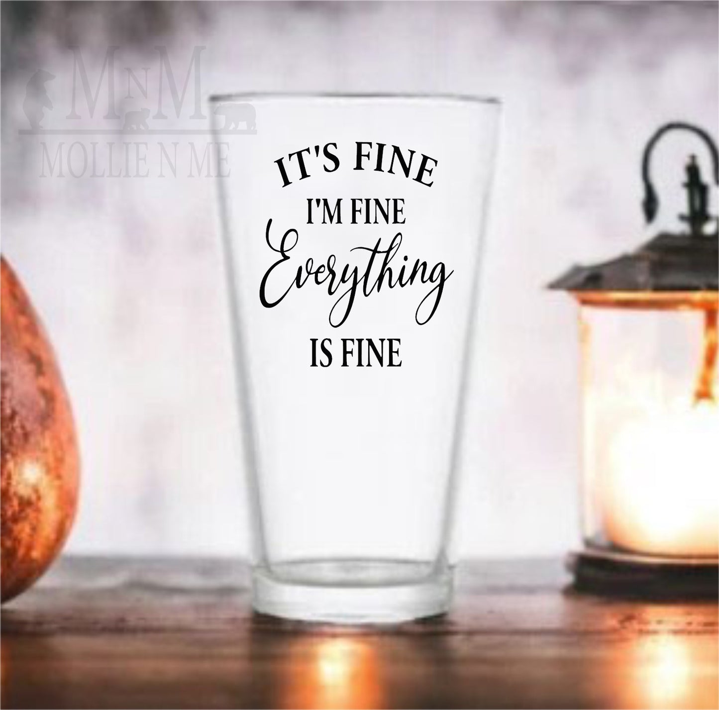 It's Fine I'm Fine Everything is Fine Glassware
