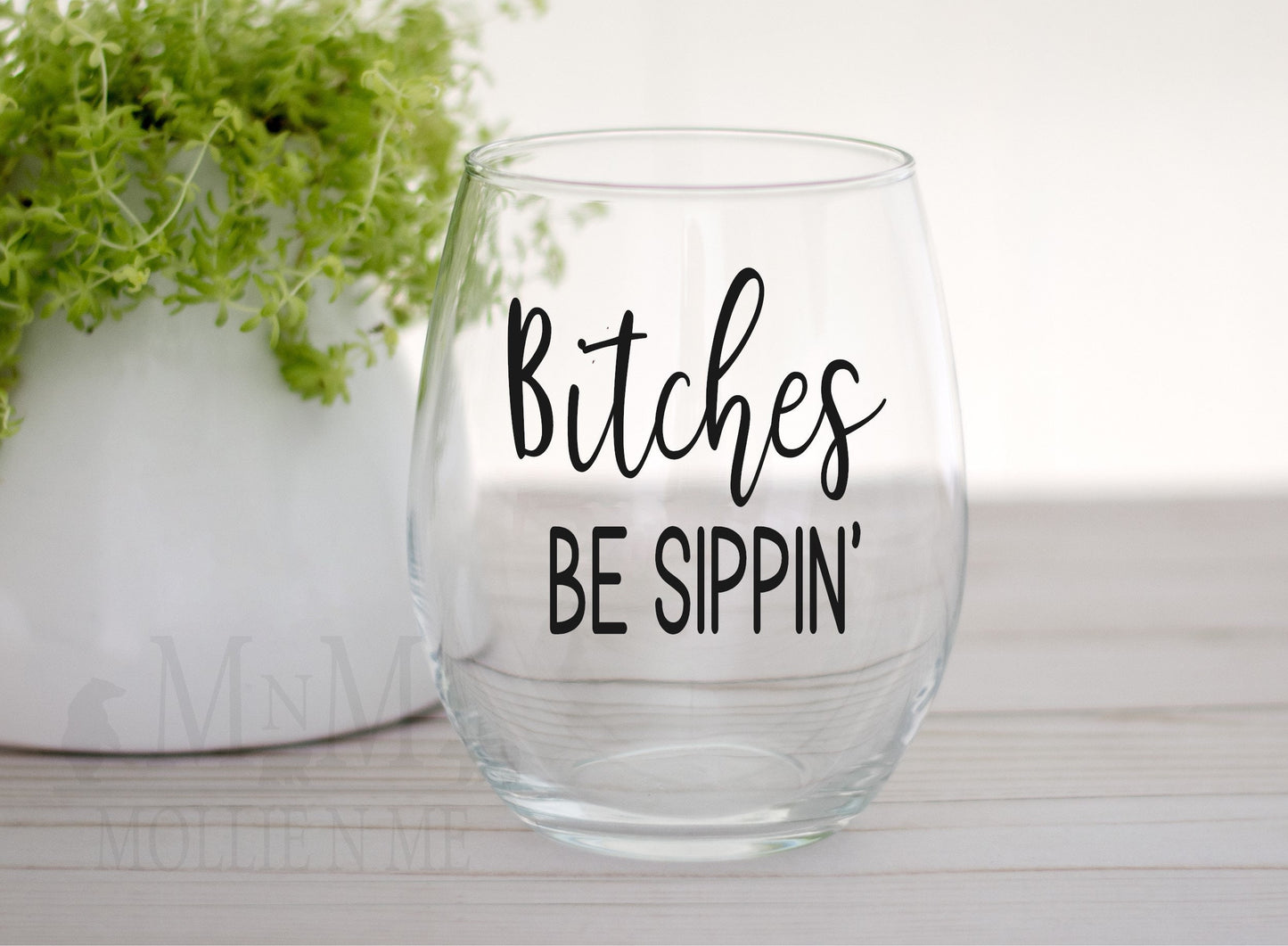Bitches Be Sippin Wine Glass