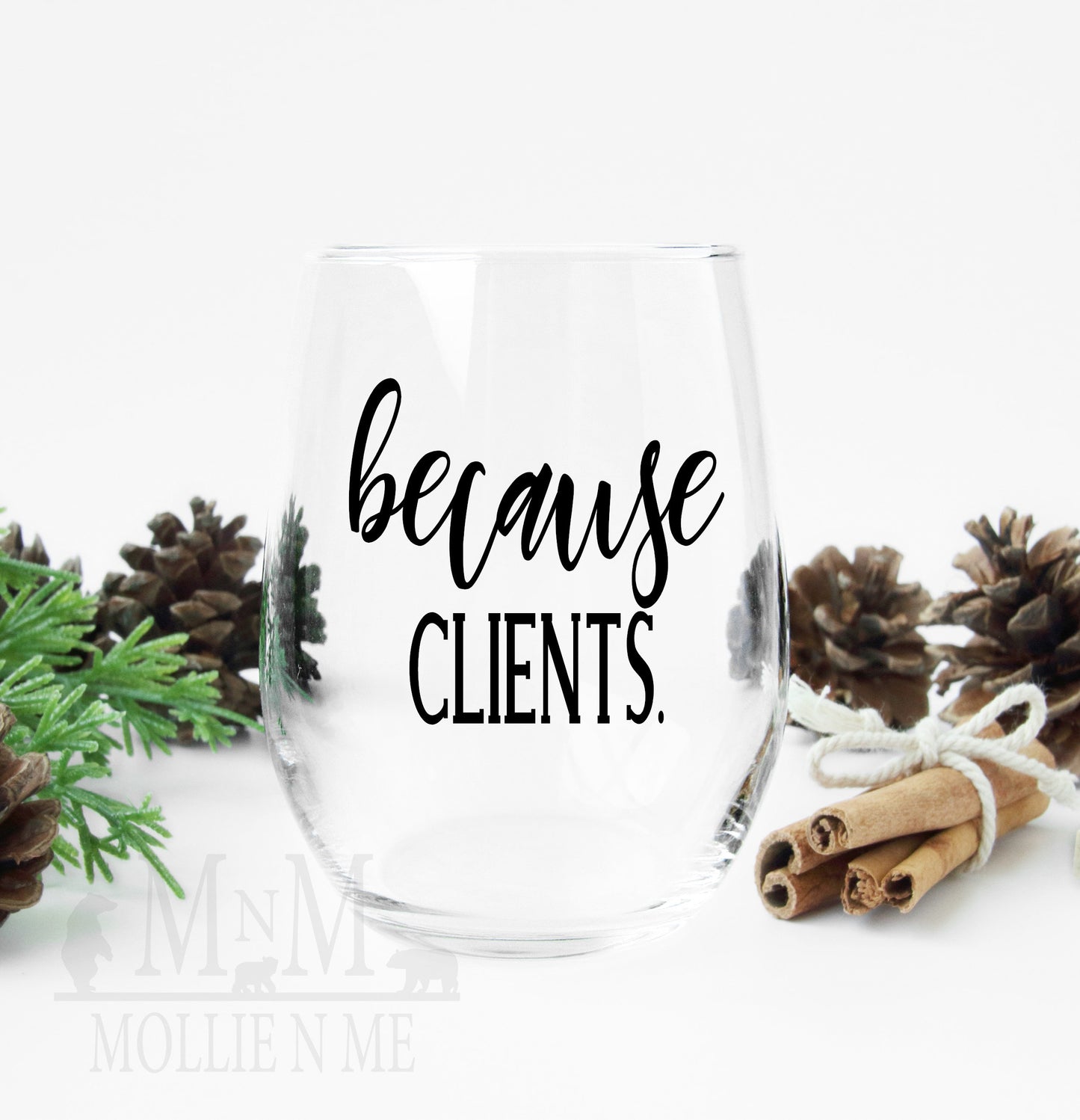 Because Clients Wine Glass