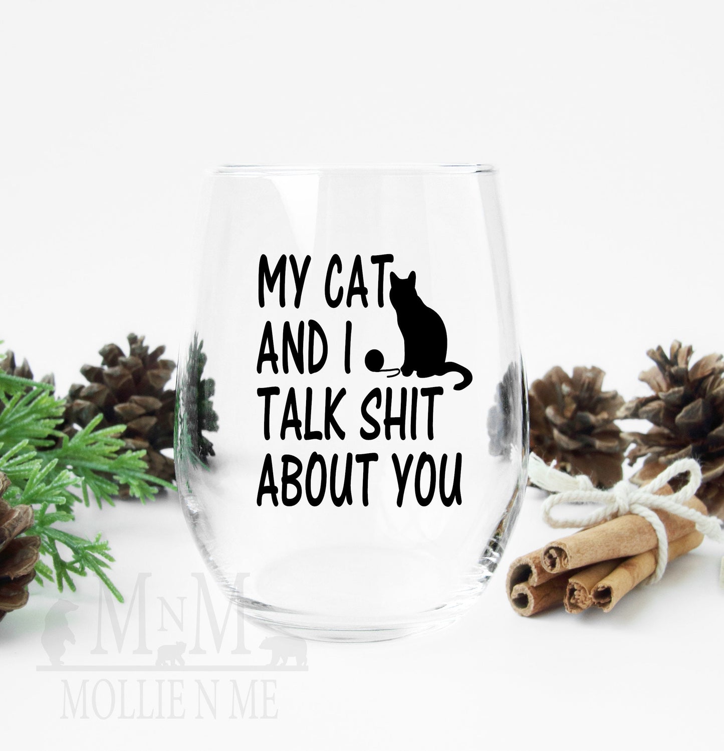My Cat And I Talk Shit About You Wine Glass