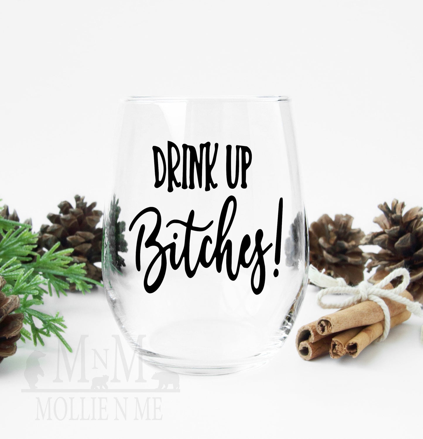 Drink Up Bitches Wine Glass