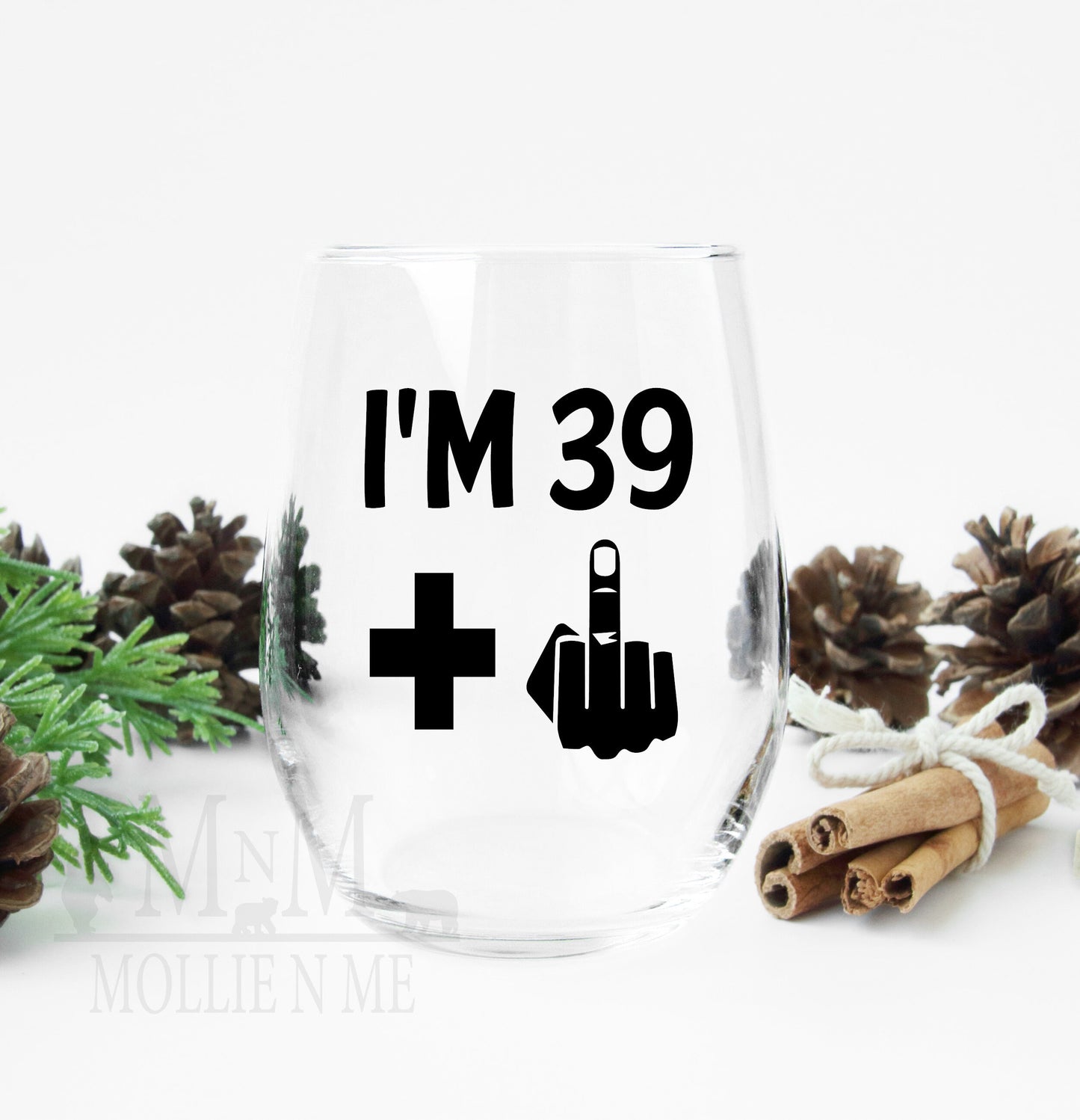 I'm 39 Plus Middle Finger Birthday Wine Glass