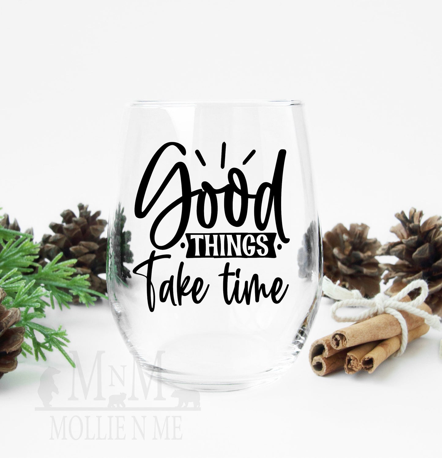Good Things Take Time Wine Glass