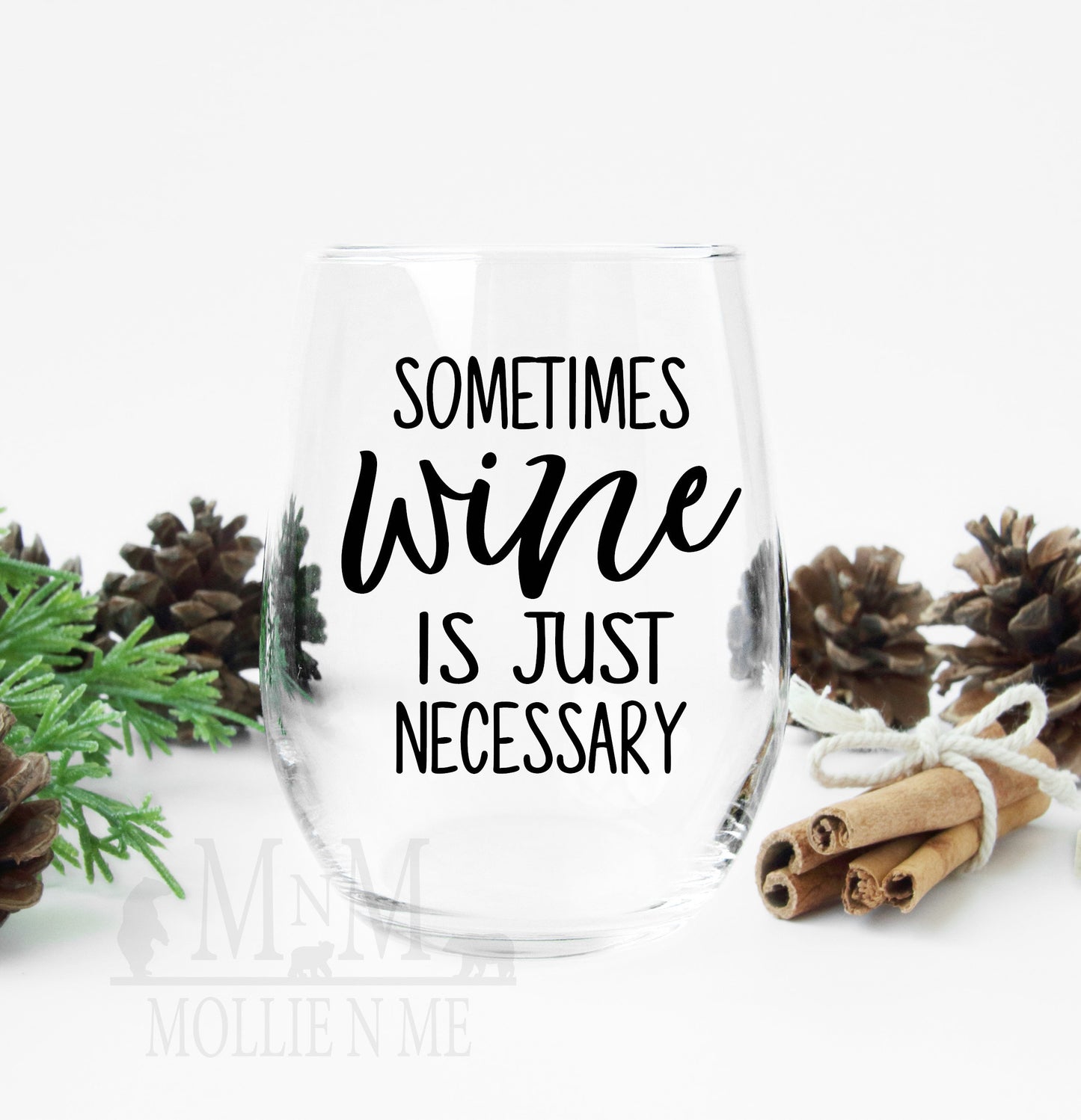 Sometimes Wine Is Just Necessary Wine Glass