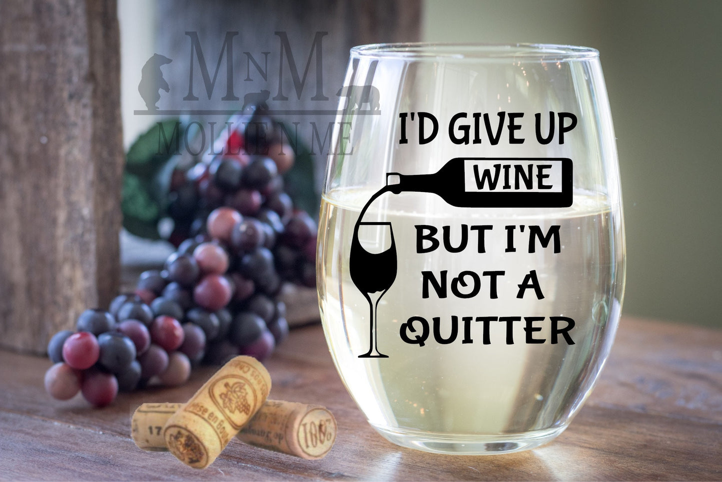 I'd Give Up Wine, But I'm Not A Quitter Wine Glass