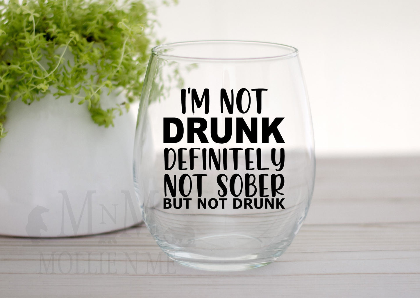 I'm Not Drunk Wine Glass