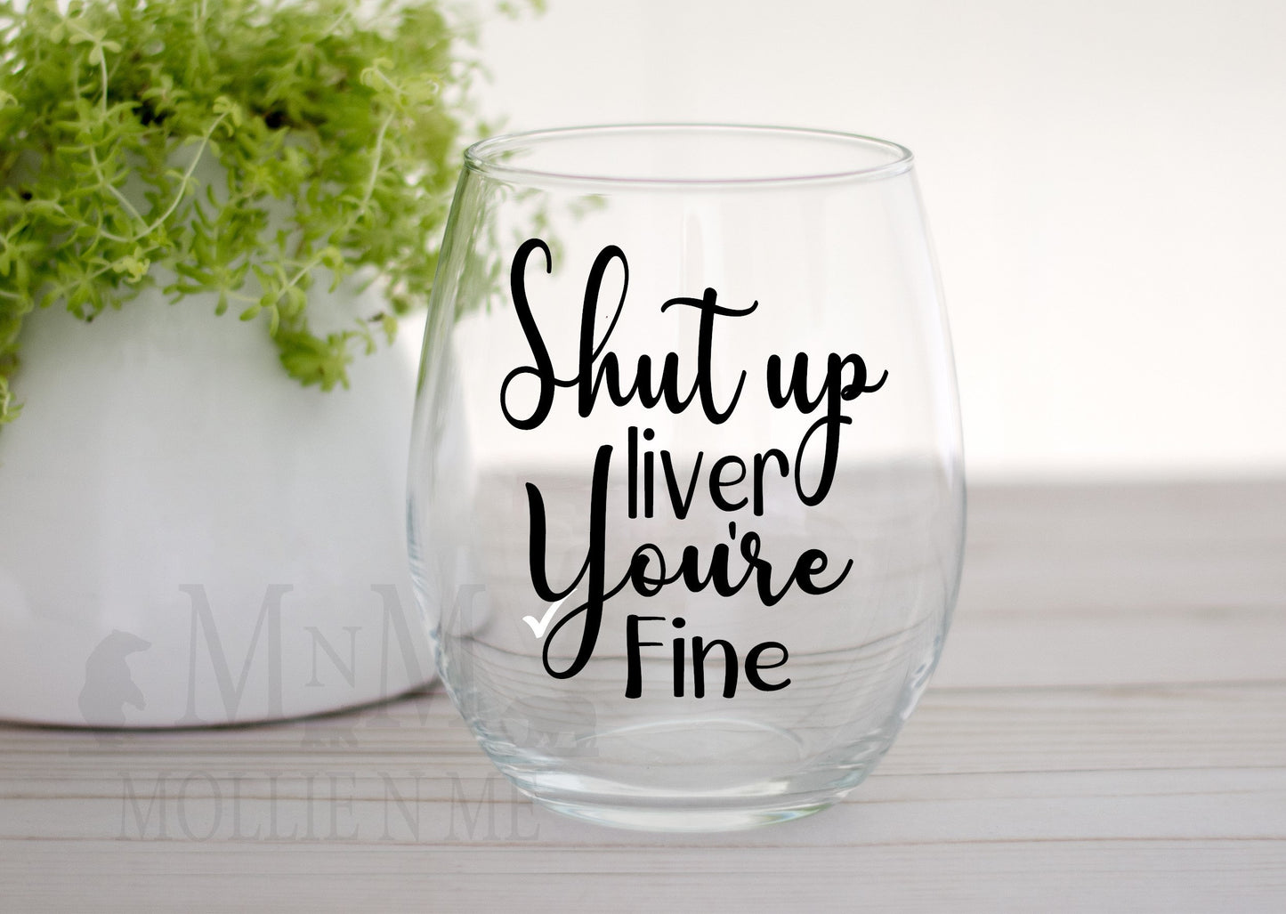 Shut Up Liver You're Fine 20oz. Wine Glass