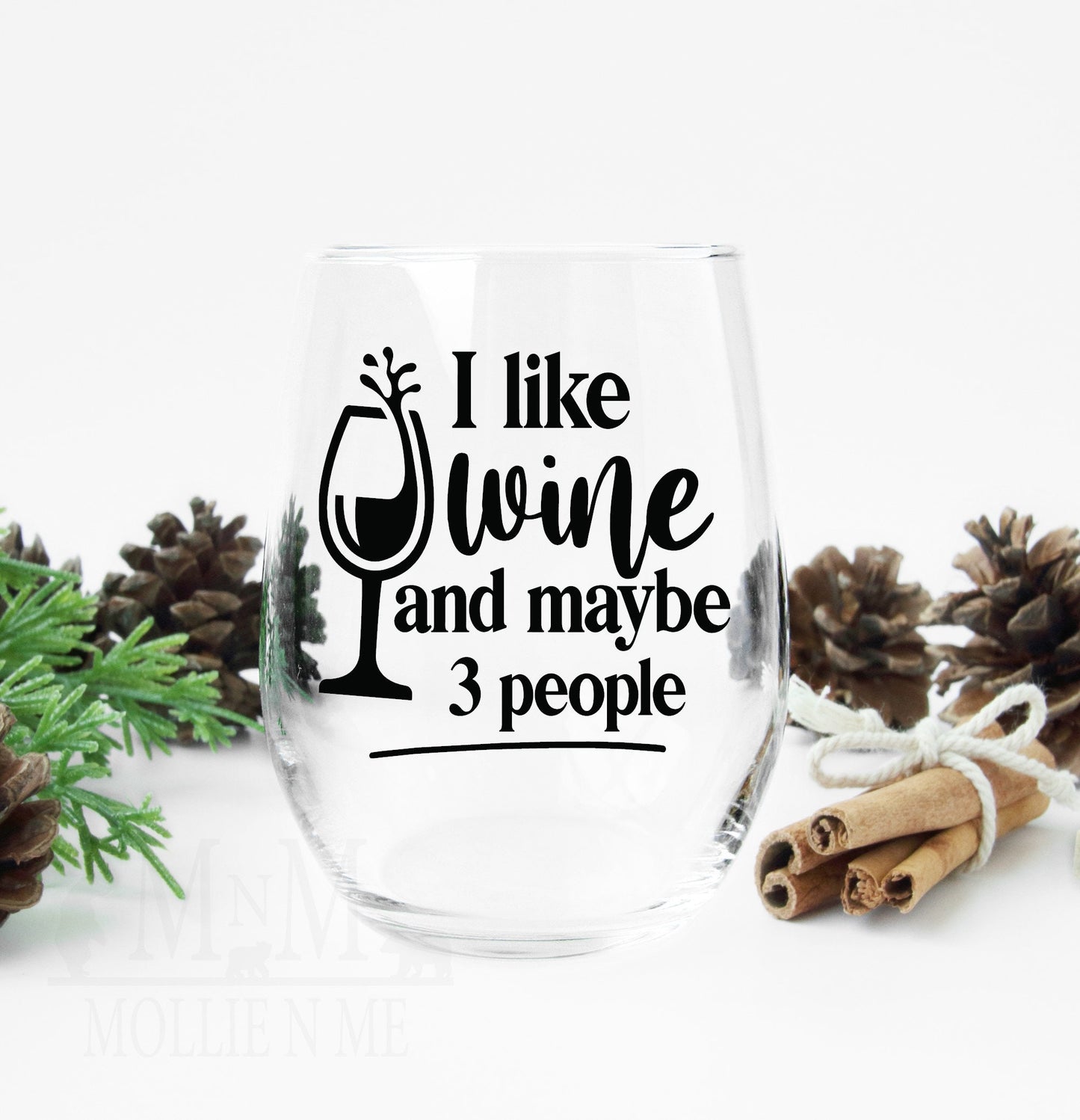 I Like Wine And Maybe Three People Wine Glass