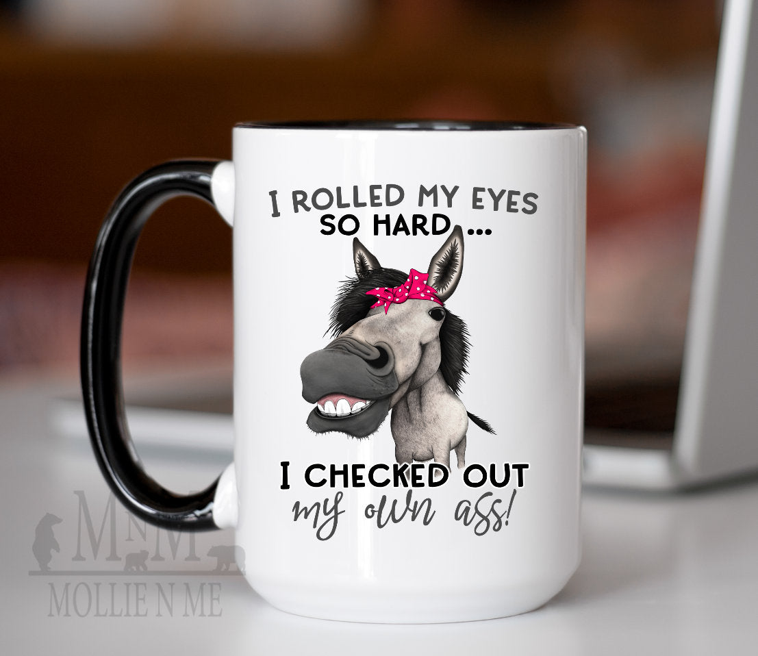 I Rolled My Eyes So Hard I Check Out My Own Ass 15oz Mug