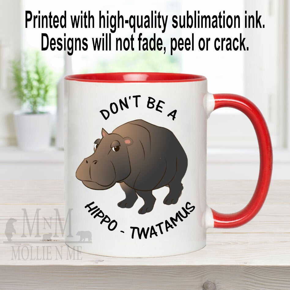 Don't Be A Hippo Twatamus 15oz Ceramic Mug