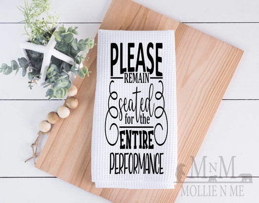 Please Remain Seated For The Entire Performance Decorative Waffle Towel