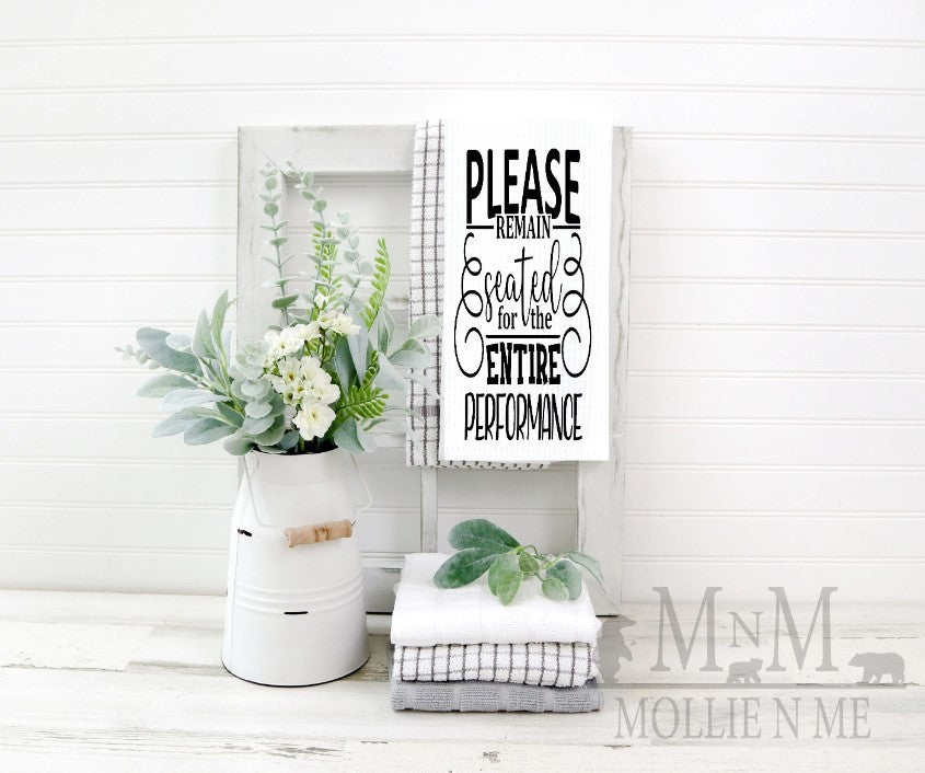 Please Remain Seated For The Entire Performance Decorative Waffle Towel