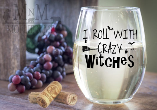 I Roll With Crazy Witches Wine Glass