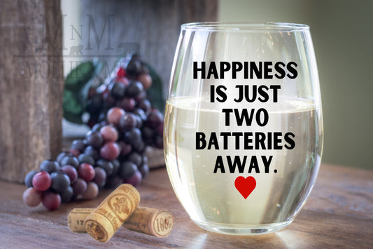 Happiness Is Just Two Batteries Away Glass