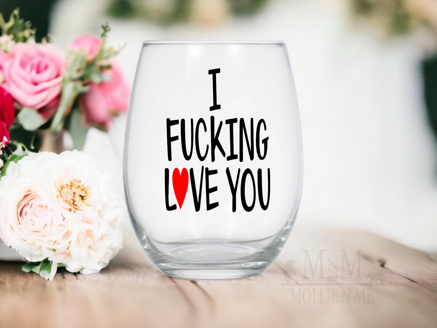 I Fucking Love You Glassware