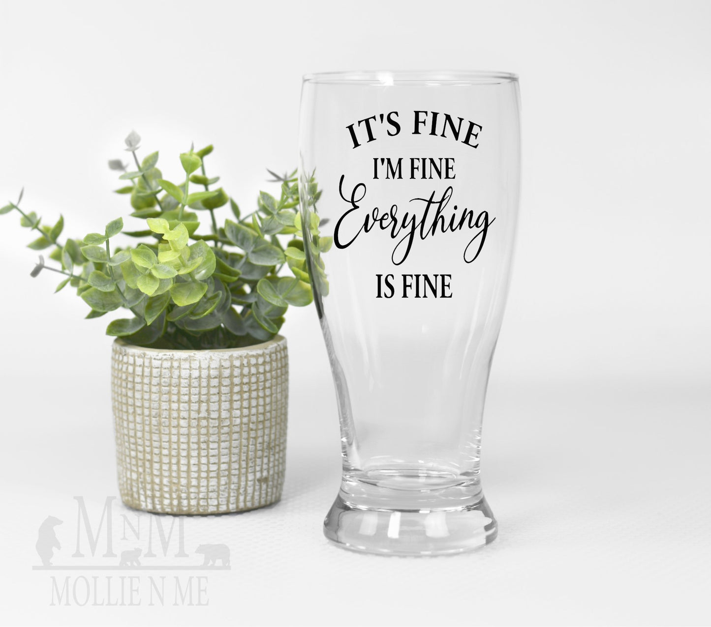 It's Fine I'm Fine Everything is Fine Glassware
