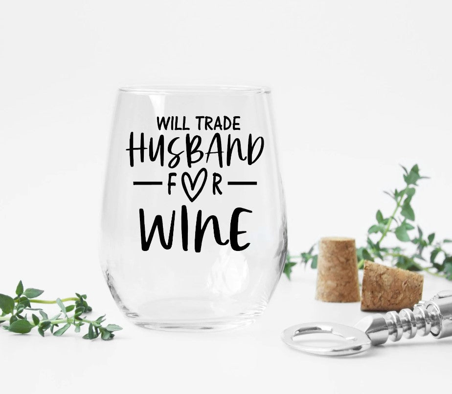 Will Trade For Husband Wine Glass