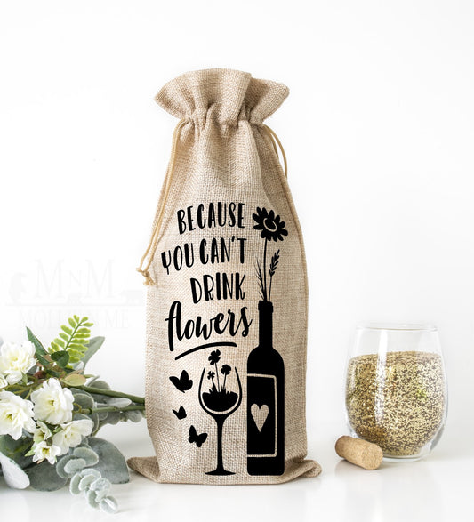 Because You Can't Drink Flowers Wine Bag