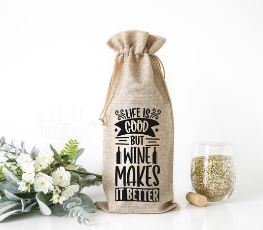 Life Is Good But Wine Make It Better Wine Bag