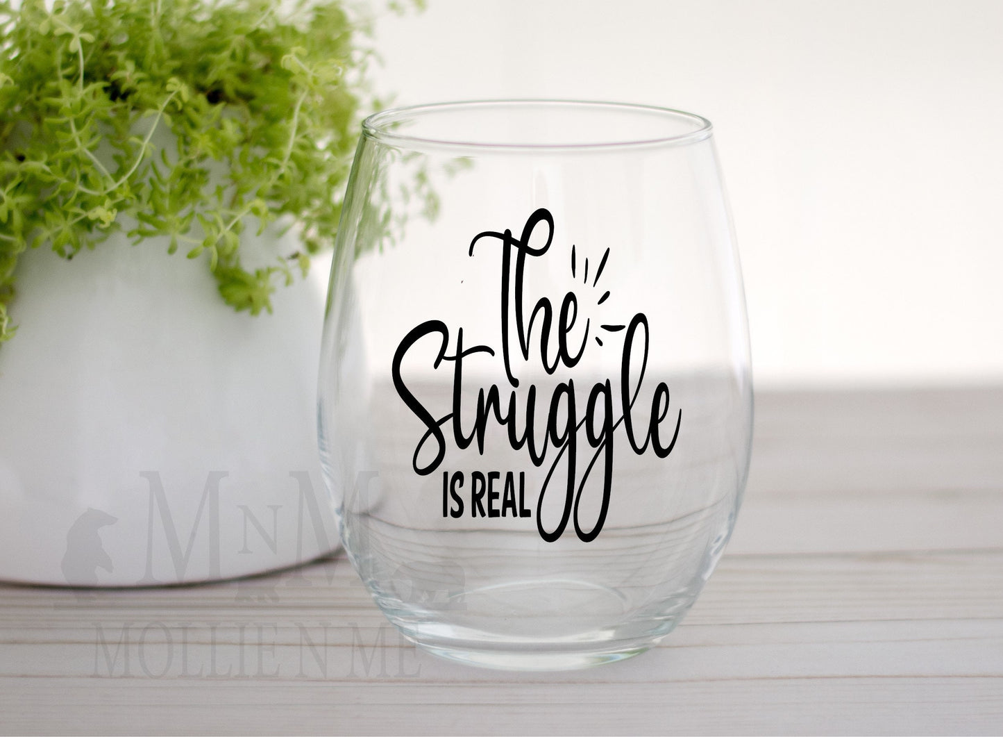 The Struggle Is Real Stemless Wine Glass