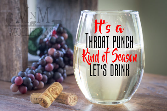 It's A Throat Punch Kind of Season Wine Glass