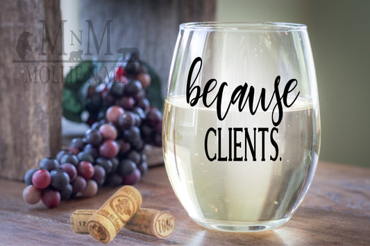 Because Clients Wine Glass