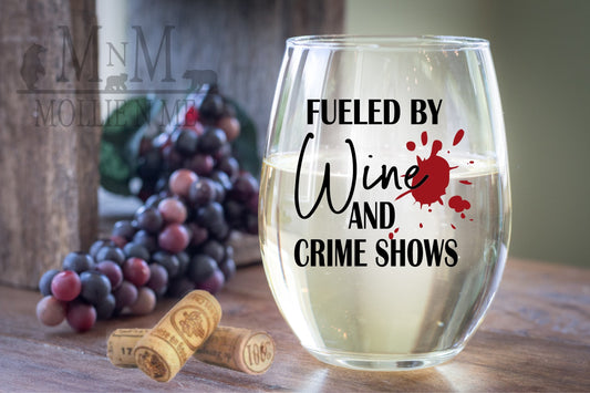 Fueled By Crime Shows And Wine Stemless Wine Glass