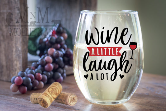 Wine A Little, Laugh A Lot Wine Glass