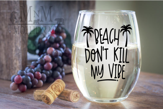 Beach Don't Kill My Vibe 20oz. Wine Glass