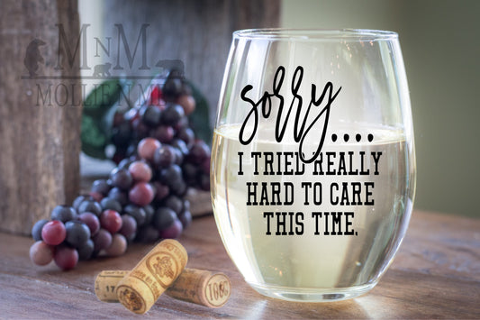 Sorry, I Tried Really Hard To Care This Time Wine Glass
