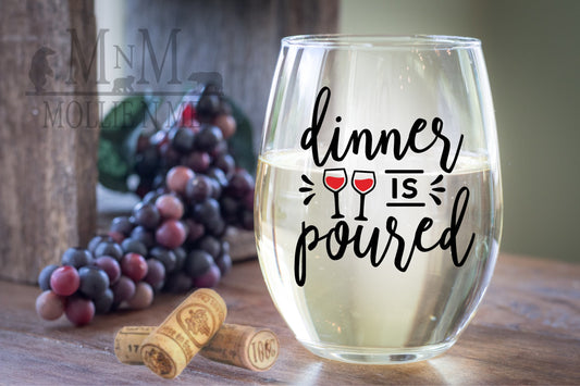 Dinner is Poured Stemless Wine Glass