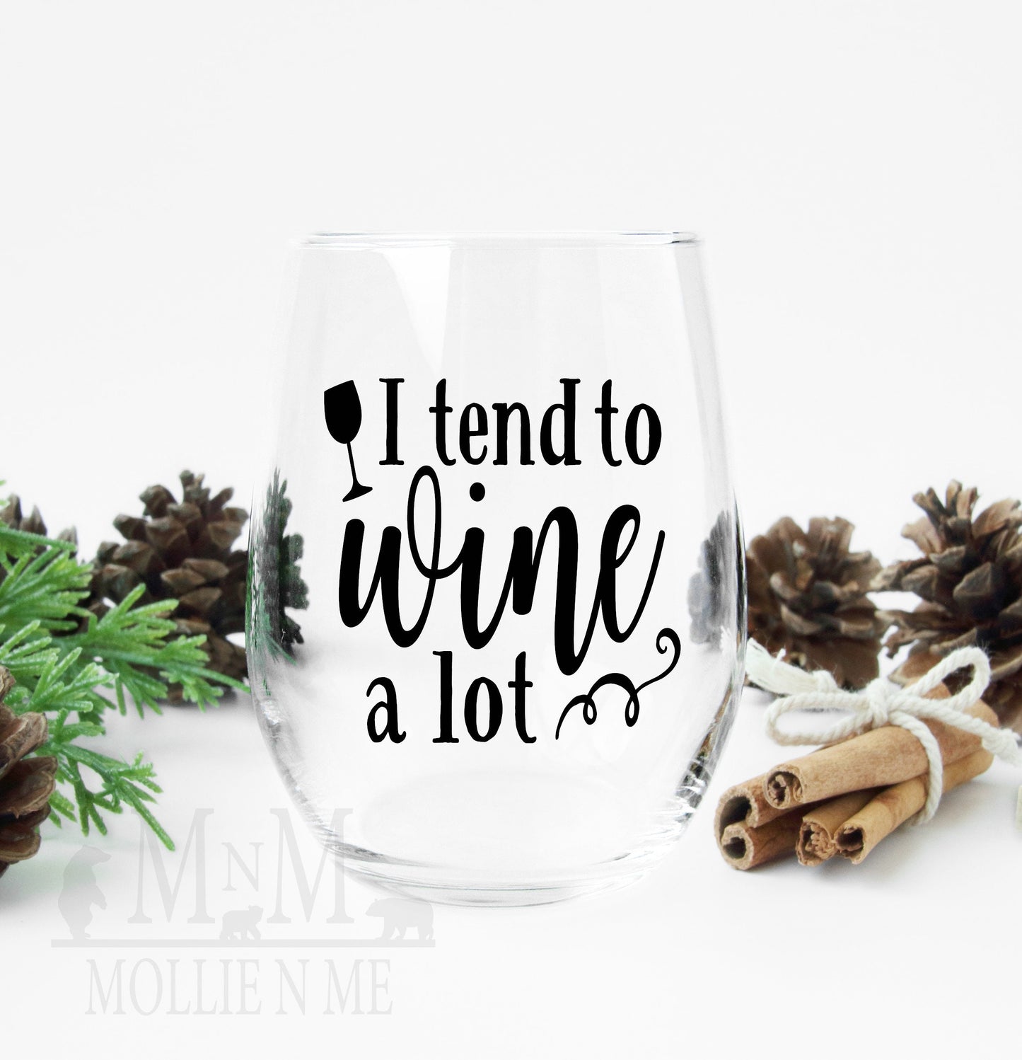I Tend To Wine A lot Wine Glass