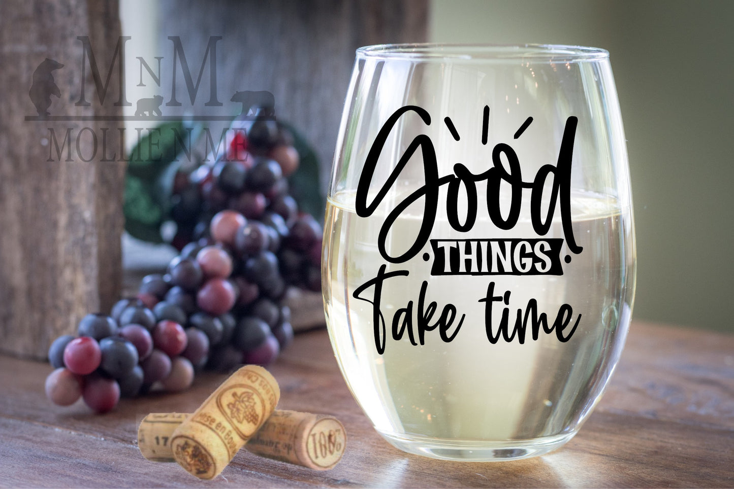 Good Things Take Time Wine Glass