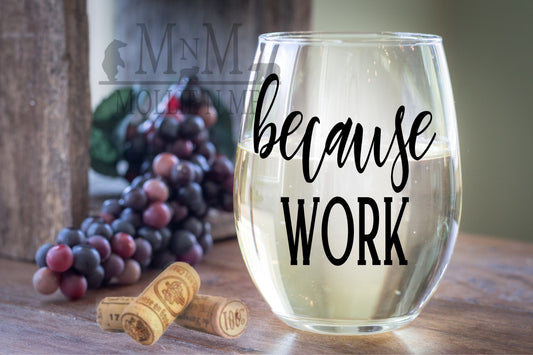 Because Work 20oz. Wine Glass