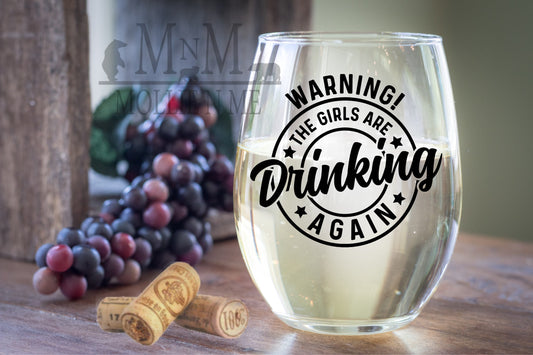Warning The Girls Are Drinking Again 20oz. Wine Glass