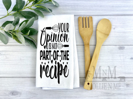 Your Opinion Is Not Part Of The Recipe Waffle Towel