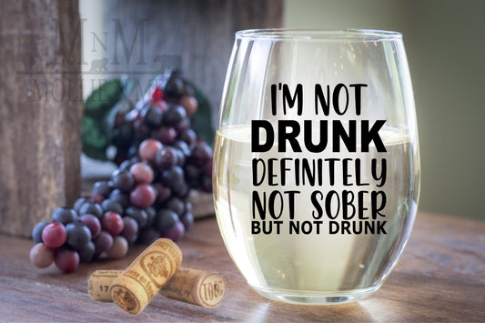 I'm Not Drunk Wine Glass