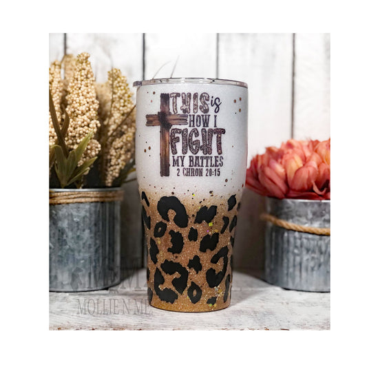 This Is How I Fight My Battles Personalized Custom Glitter Tumbler