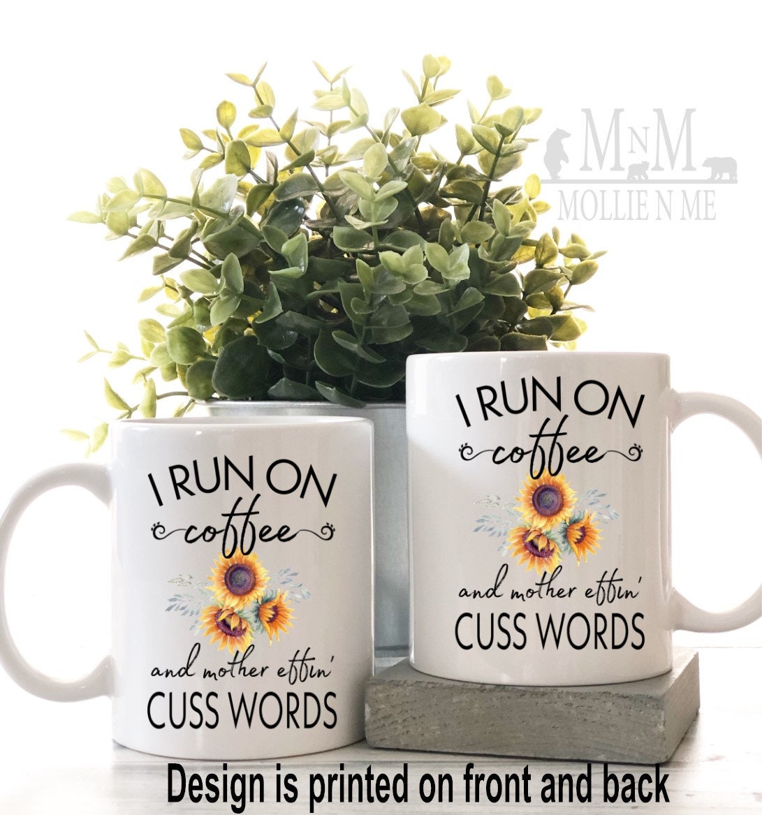 I Run On Coffee And Cuss Words 15oz Custom Mug