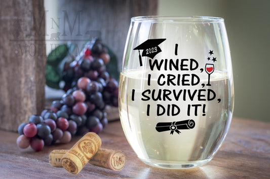 I Wined, I Cried, I Survived, I did it! Graduation Wine Glass