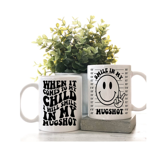 When It Comes To My Child I Will Smile In My Mug Shot 15oz Ceramic Mug