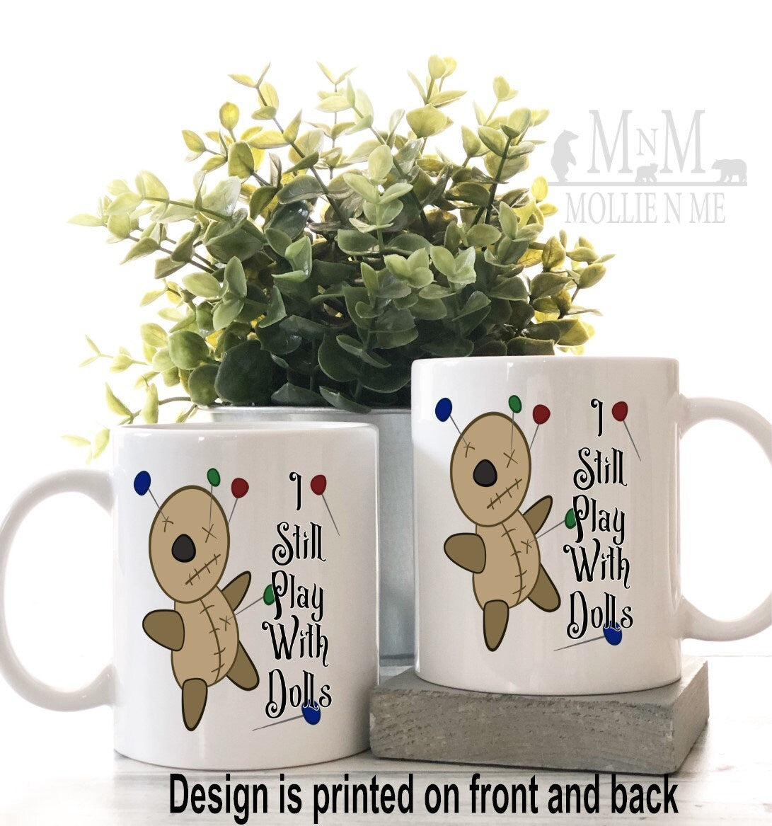 I Still Play With Dolls Ceramic 15oz Mug