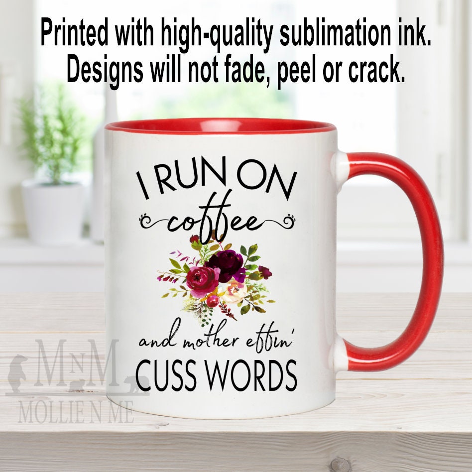 I Run On Coffee And Cuss Words 15oz Custom Mug