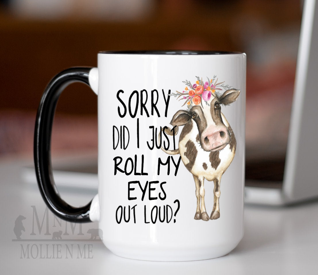 Sorry Did I Just Roll My Eyes Out Loud 15oz Coffee Mug