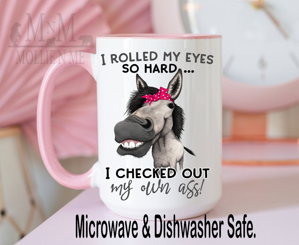 I Rolled My Eyes So Hard I Check Out My Own Ass 15oz Mug